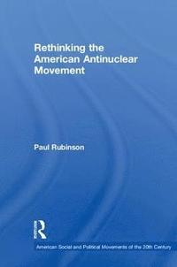 bokomslag Rethinking the American Antinuclear Movement