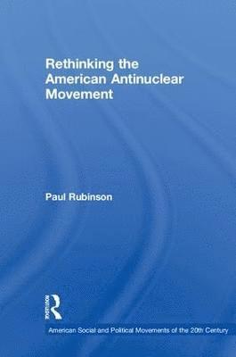 bokomslag Rethinking the American Antinuclear Movement