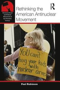 bokomslag Rethinking the American Antinuclear Movement