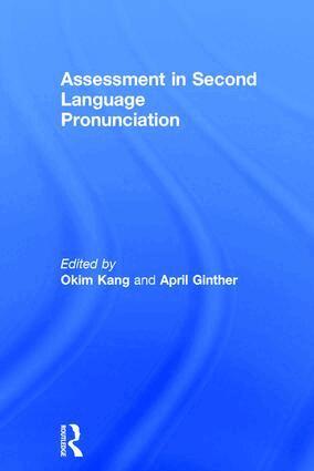 Okim Kang, April Ginther - Assessment in Second Language Pronunciation, Inbunden