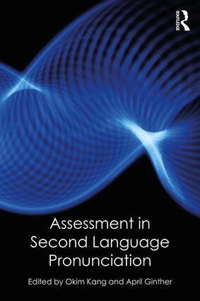 Okim Kang, April Ginther - Assessment in Second Language Pronunciation, Häftad