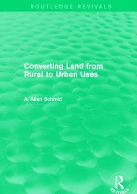 bokomslag Converting Land from Rural to Urban Uses (Routledge Revivals)