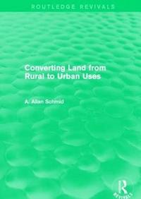 bokomslag Converting Land from Rural to Urban Uses (Routledge Revivals)