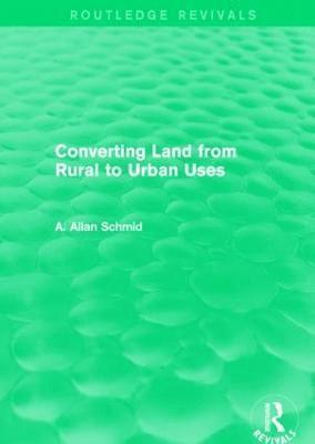Converting Land from Rural to Urban Uses (Routledge Revivals) 1