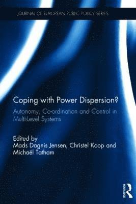 Mads Jensen, Christel Koop, Michaël Tatham, Denmark) Jensen, Mads (University of Roskilde, UK) Koop, Christel (King's College, London, Norway) Tatham, Michael (University of Bergen - Coping with Power Dispersion, Inbunden