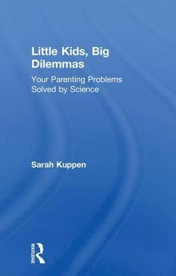Sarah Kuppen, UK) Kuppen, Sarah (Anglia Ruskin University - Little Kids, Big Dilemmas, Inbunden