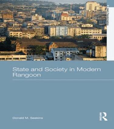Donald M. Seekins - State and Society in Modern Rangoon, Häftad