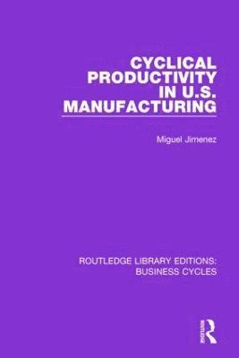 Cyclical Productivity in US Manufacturing (RLE: Business Cycles) 1