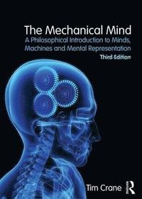 bokomslag The Mechanical Mind: A Philosophical Introduction to Minds, Machines and Mental Representation