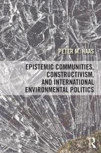 bokomslag Epistemic Communities, Constructivism, and International Environmental Politics