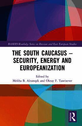 South Caucasus - Security, Energy and Europeanization