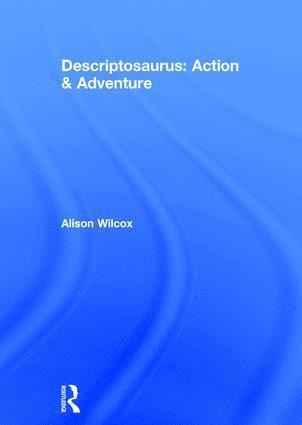 Alison Wilcox, UK) Wilcox, Alison (School writer and researcher - Descriptosaurus: Action & Adventure, Inbunden