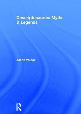 Alison Wilcox, UK) Wilcox, Alison (School writer and researcher - Descriptosaurus: Myths & Legends, Inbunden