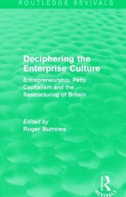 Deciphering the Enterprise Culture (Routledge Revivals) 1