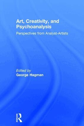 George Hagman - Art, Creativity, and Psychoanalysis, Inbunden