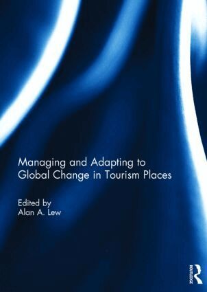 Alan A. Lew - Managing and Adapting to Global Change in Tourism Places, Inbunden