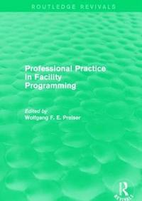 bokomslag Professional Practice in Facility Programming (Routledge Revivals)