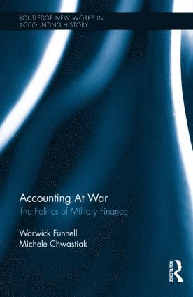 Warwick Funnell, Michele Chwastiak, Australia) Funnell, Warwick (University of Wollongong - Accounting at War, Inbunden