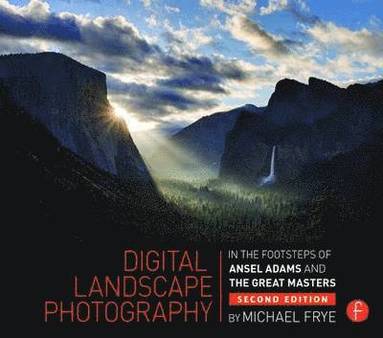 bokomslag Digital Landscape Photography: In the Footsteps of Ansel Adams and the Masters