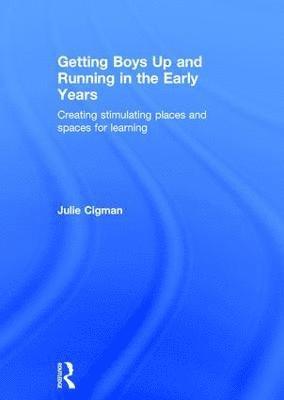 Julie Cigman - Getting Boys Up and Running in the Early Years, Inbunden