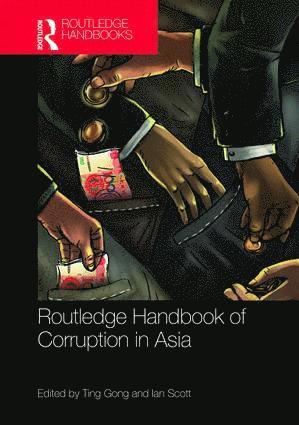 Ting Gong, Ian Scott - Routledge Handbook of Corruption in Asia, Inbunden