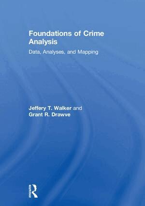 Jeffery T. Walker, Grant R. Drawve - Foundations of Crime Analysis, Inbunden
