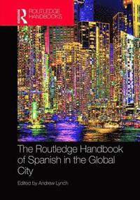 bokomslag The Routledge Handbook of Spanish in the Global City