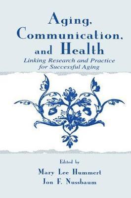 Mary Lee Hummert, Jon F. Nussbaum - Aging, Communication, and Health, Häftad
