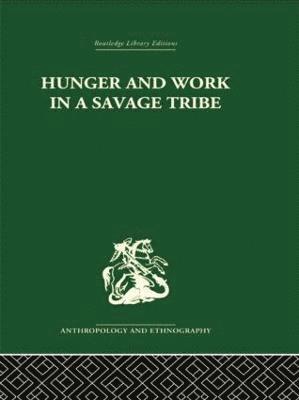 bokomslag Hunger and Work in a Savage Tribe