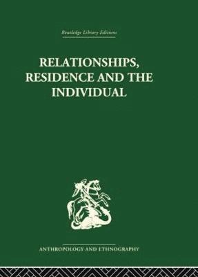 Relationships, Residence and the Individual 1