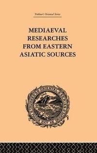 bokomslag Mediaeval Researches from Eastern Asiatic Sources