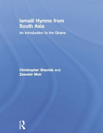 Zawahir Moir, Christopher Shackle - Ismaili Hymns from South Asia, Häftad