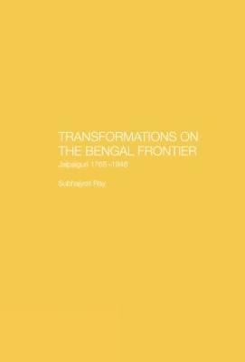 Transformations on the Bengal Frontier