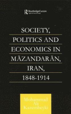 Society, Politics and Economics in Mazandaran, Iran 1848-1914 1