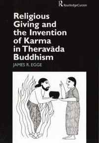 bokomslag Religious Giving and the Invention of Karma in Theravada Buddhism