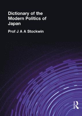 Prof J A A Stockwin, J. A. A. Stockwin, J. a. a. Stockwin, J. A. a. Stockwin - Dictionary of the Modern Politics of Japan, Häftad