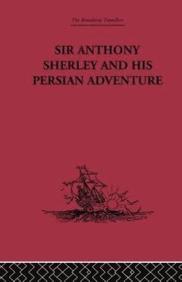 bokomslag Sir Anthony Sherley and his Persian Adventure