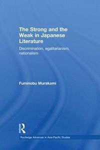 bokomslag The Strong and the Weak in Japanese Literature