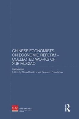 Chinese Economists on Economic Reform - Collected Works of Xue Muqiao 1