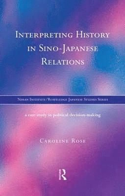 Caroline Rose - Interpreting History in Sino-Japanese Relations, Häftad