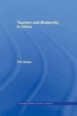 Tim Oakes, USA) Oakes, Tim (University of Colorado at Boulder - Tourism and Modernity in China, Häftad