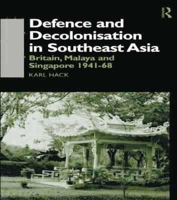 Defence and Decolonisation in South-East Asia 1