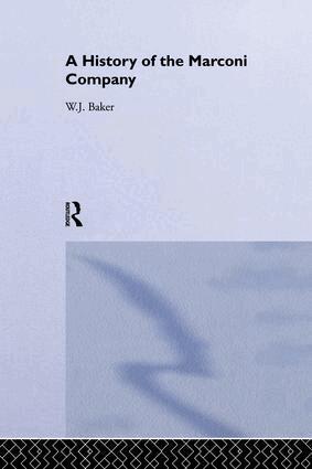 W. J. Baker - History of the Marconi Company 1874-1965, Häftad