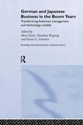 Matthias Kipping, Akira Kudo, Harm G. Schröter - German and Japanese Business in the Boom Years, Häftad