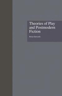 bokomslag Theories of Play and Postmodern Fiction