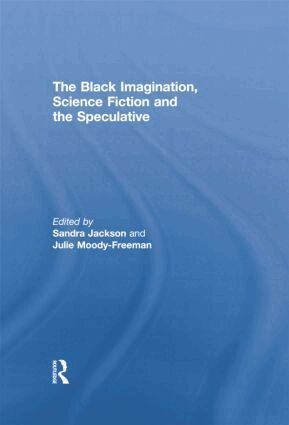 Sandra Jackson, Julie Moody Freeman - Black Imagination, Science Fiction and the Speculative, Häftad
