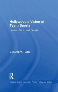 bokomslag Hollywood's Vision of Team Sports