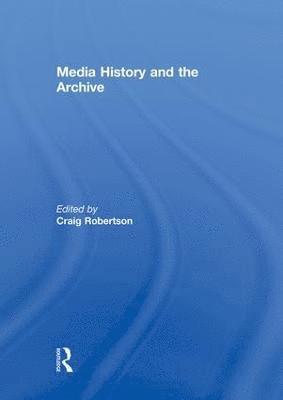 Media History and the Archive 1