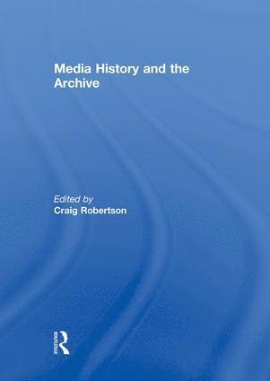 Craig Robertson - Media History and the Archive, Häftad