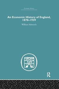 bokomslag An Economic History of England 1870-1939
